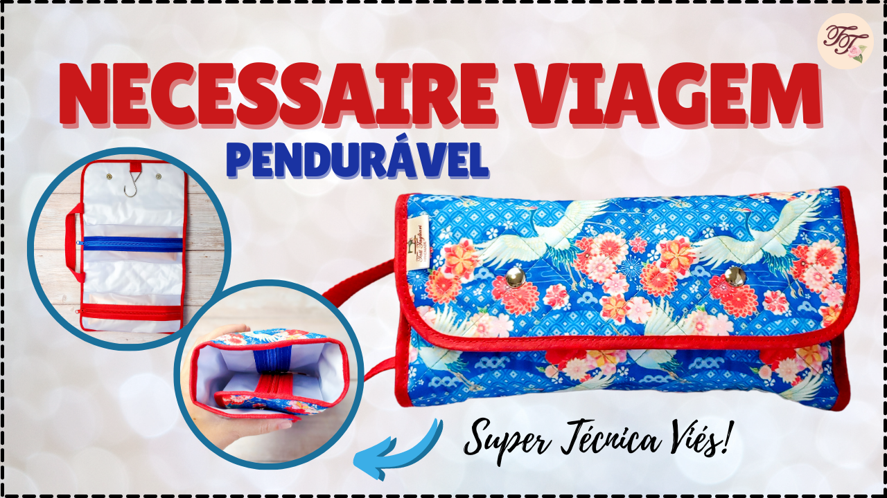 Tutorial de Costura: Necessaire Viagem Pendurável