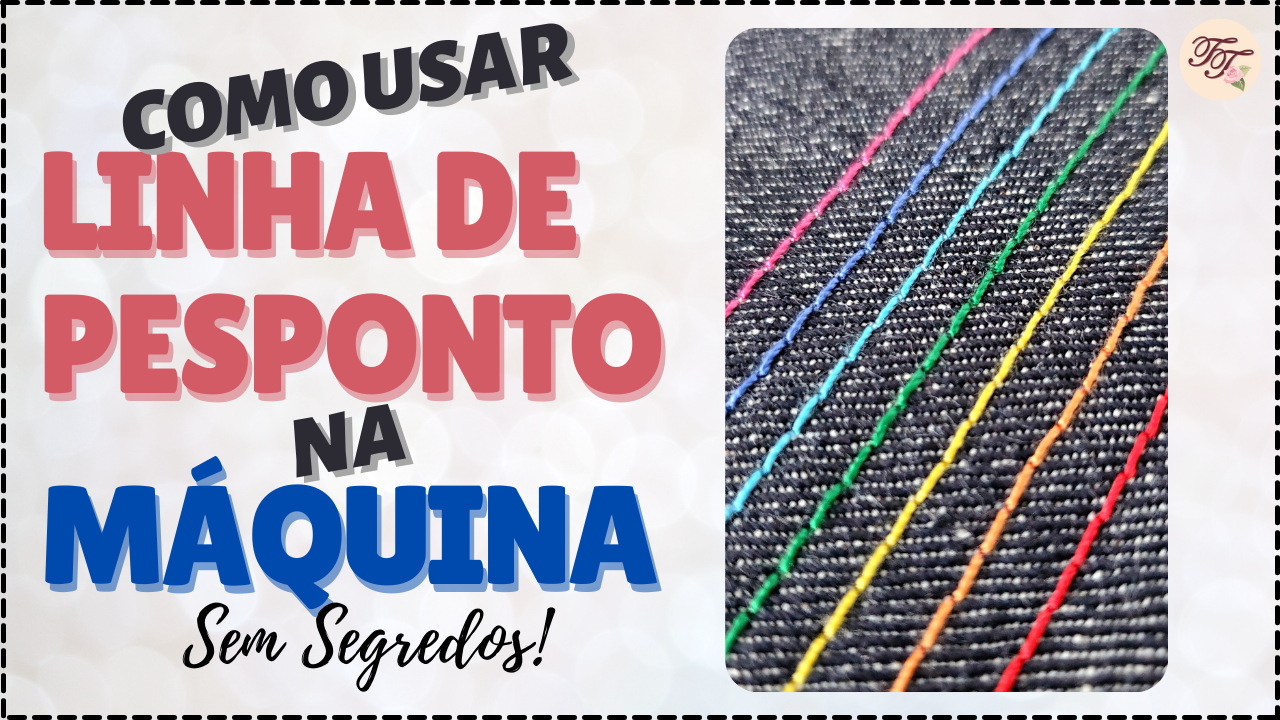 Dica de Costura: Como usar linha de Pesponto na Máquina Doméstica