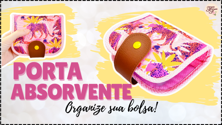 Tutorial de Costura: Porta Absorvente de Bolsa