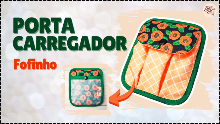 Tutorial de Costura: Porta Carregador Fofinho
