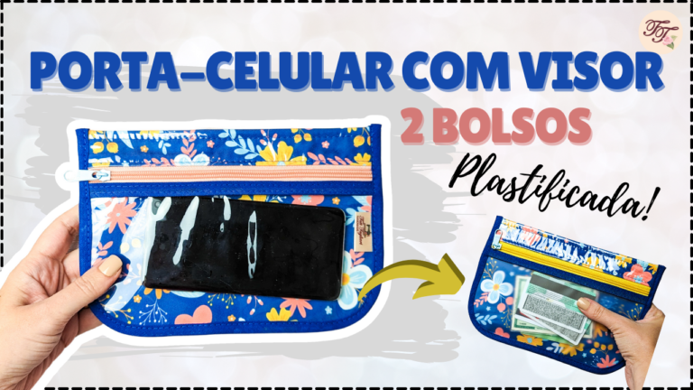 Tutorial de Costura: Porta Celular com Visor