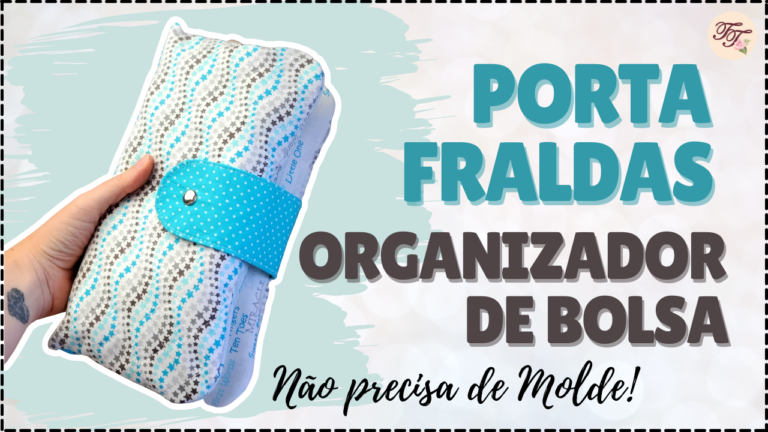 Tutorial de Costura: Porta Fraldas de Bolsa