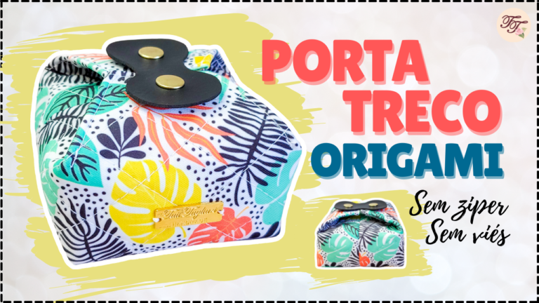 Tutorial de Costura: Porta Treco Origami