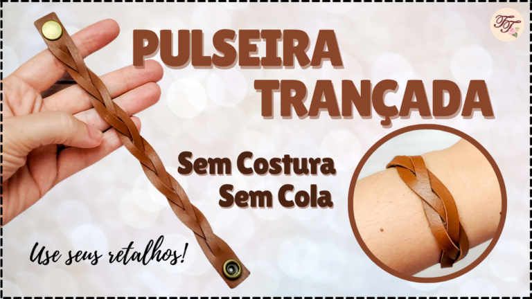 Tutorial de Costura: Pulseira Trançada sem costura