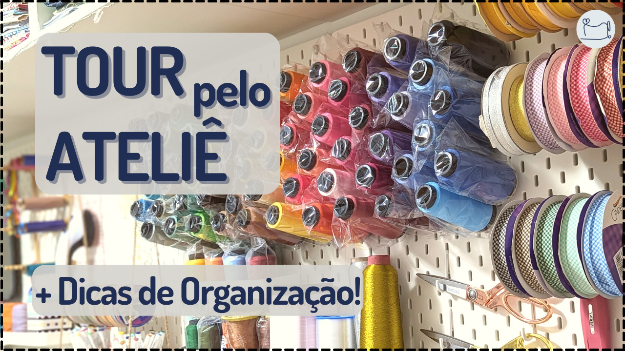 Administração: Tour pelo Ateliê + Dicas de Organização