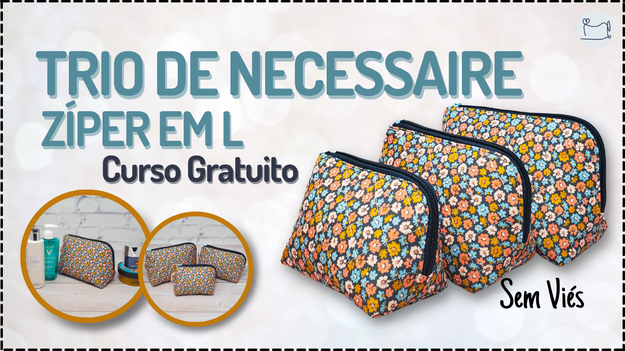 Tutorial de Costura: Trio Necessaire Zíper em L