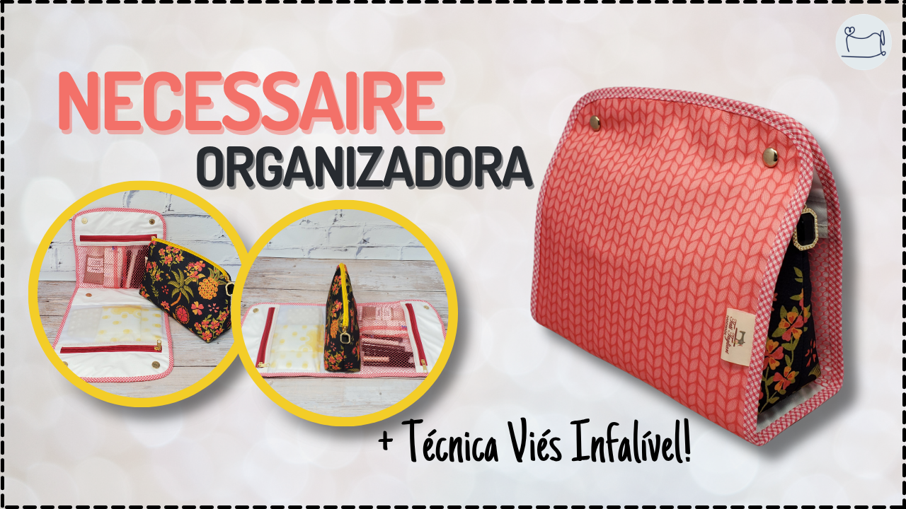 Tutorial de Costura: Necessaire Organizadora