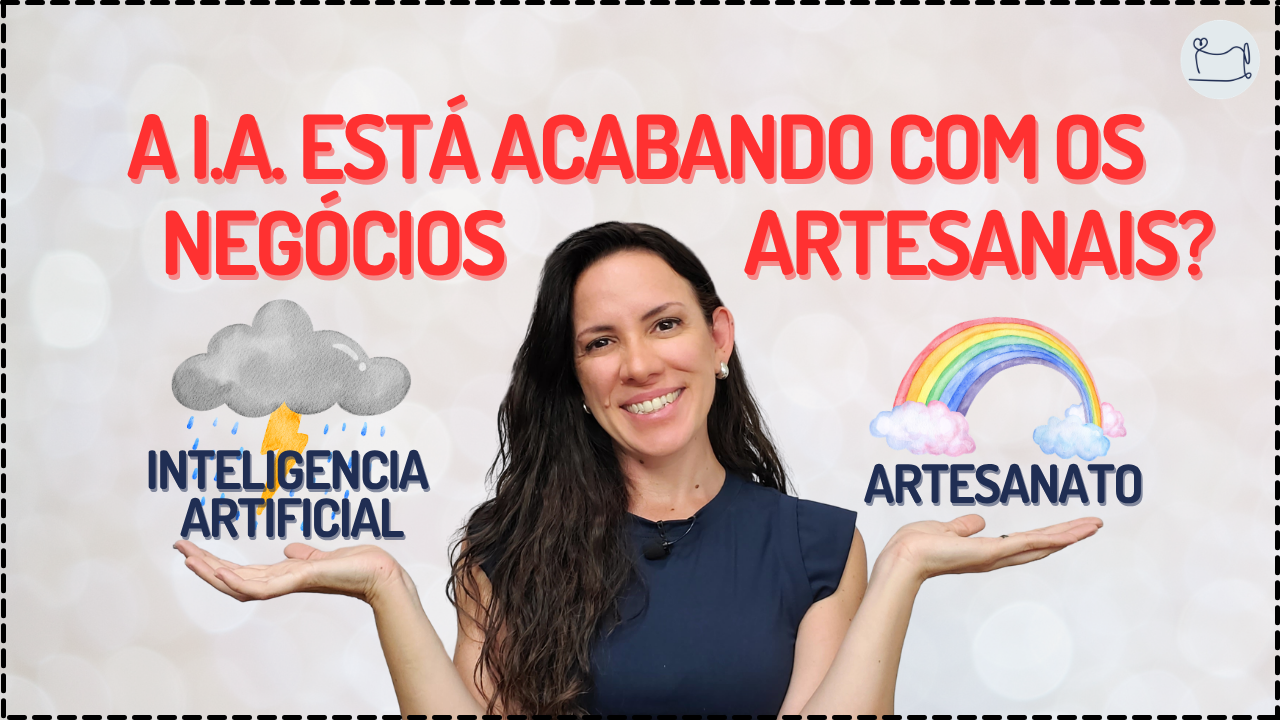 Administração: Como usar a I.A. da melhor forma no Negócio Artesanal